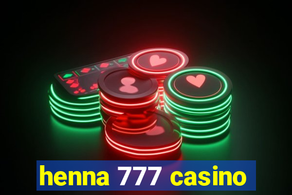 henna 777 casino